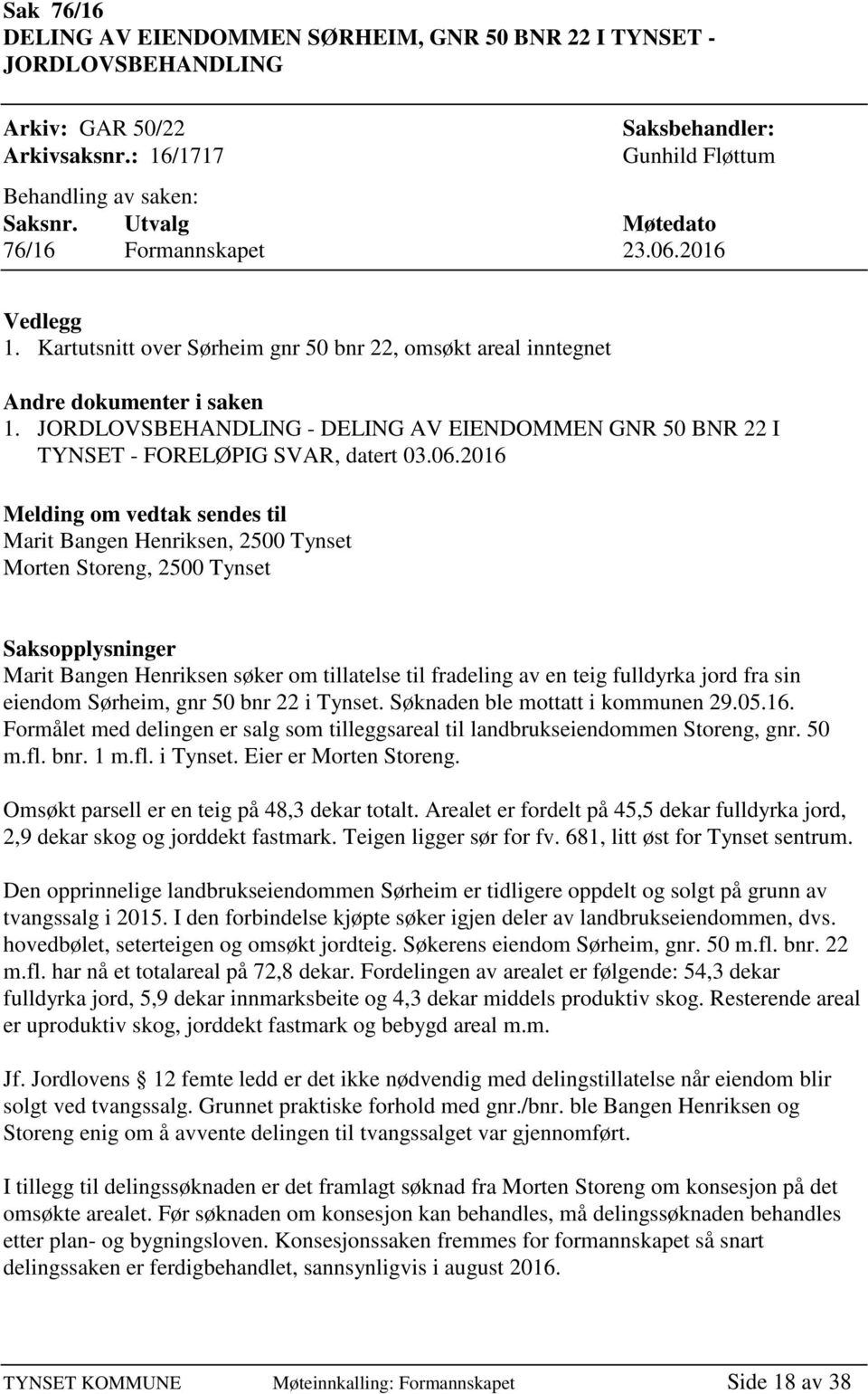JORDLOVSBEHANDLING - DELING AV EIENDOMMEN GNR 50 BNR 22 I TYNSET - FORELØPIG SVAR, datert 03.06.