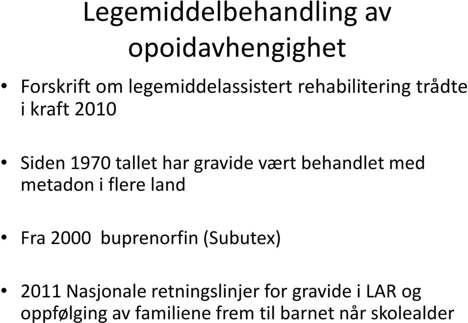 behandlet med metadon i flere land Fra 2000 buprenorfin(subutex) 2011