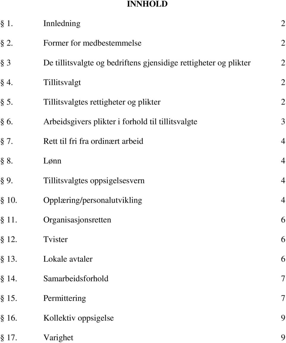 Rett til fri fra ordinært arbeid 4 8. Lønn 4 9. Tillitsvalgtes oppsigelsesvern 4 10. Opplæring/personalutvikling 4 11.