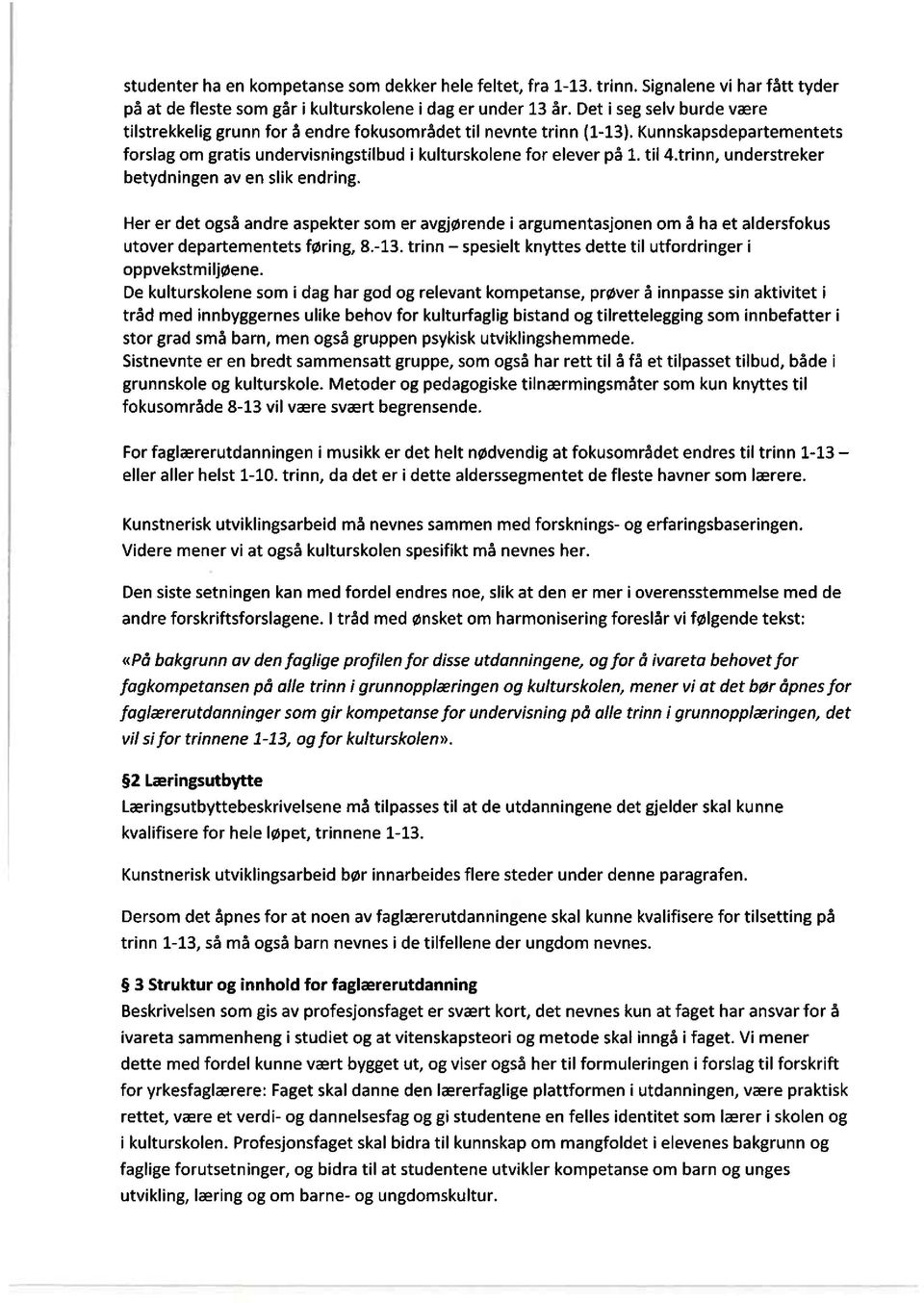 trinn, understreker betydningen av en slik endring. Her er det også andre aspekter som er avgjørende i argumentasjonen om å ha et aldersfokus utover departementets føring, 8.-13.