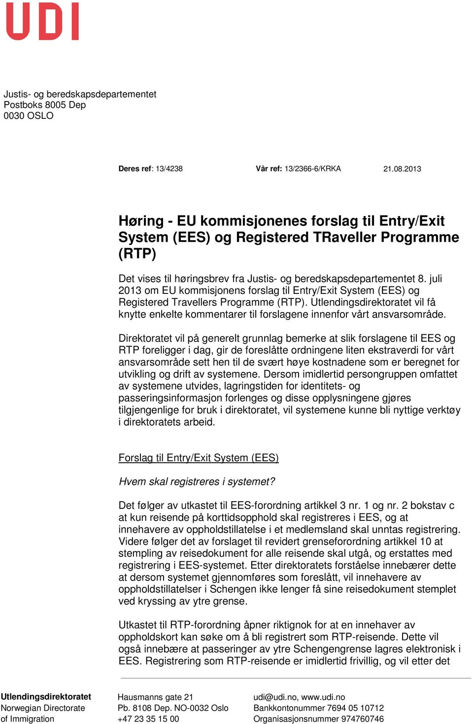 juli 2013 om EU kommisjonens forslag til Entry/Exit System (EES) og Registered Travellers Programme (RTP).