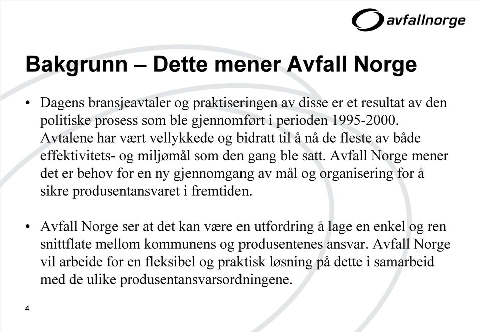 Avfall Norge mener det er behov for en ny gjennomgang av mål og organisering for å sikre produsentansvaret i fremtiden.