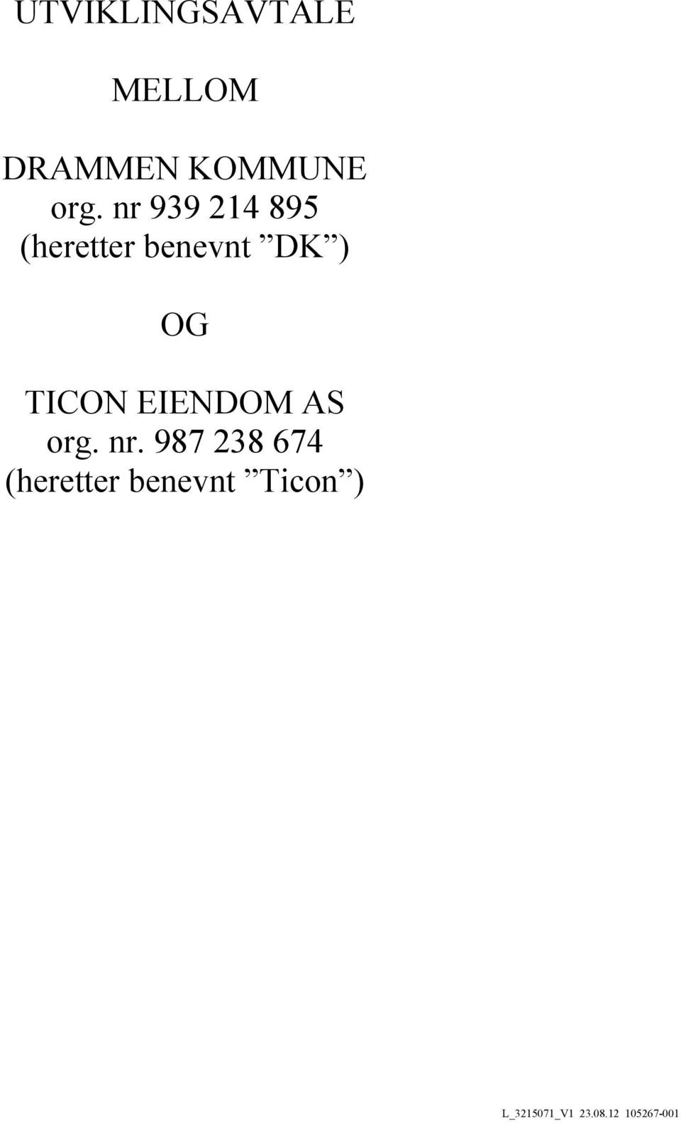 nr 939 214 895 (heretter benevnt DK )