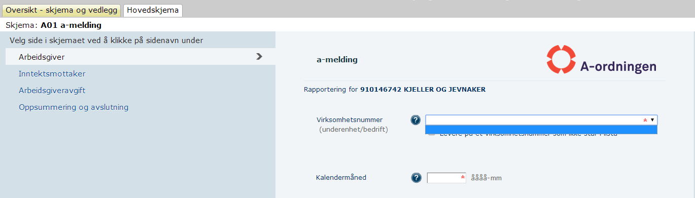 9.1.2 Opplysningspliktig har ikke virksomhetsnummer Alle som har ansatte, skal i tillegg til juridisk nummer ha et eget organisasjonsnummer for den virksomheten som enheten driver.