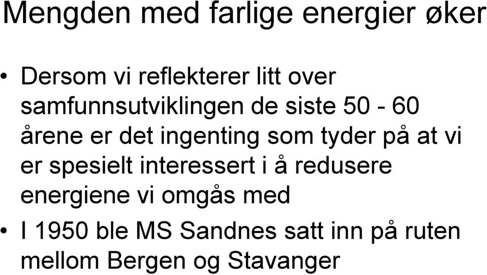 på at vi er spesielt interessert i å redusere energiene vi omgås