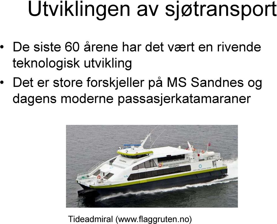 store forskjeller på MS Sandnes og dagens moderne