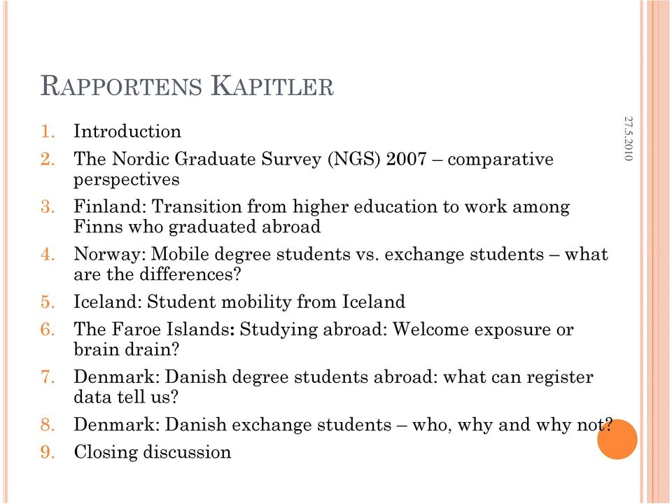 exchange students what are the differences? 5. Iceland: Student mobility from Iceland 6.