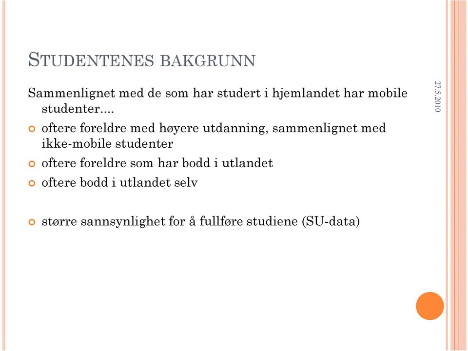 .. oftere foreldre med høyere utdanning, sammenlignet med ikke-mobile