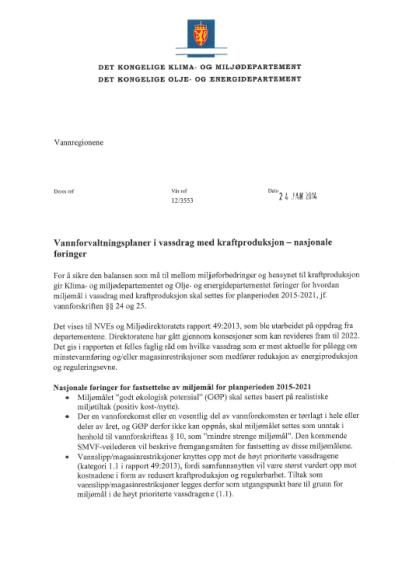 Nasjonale føringer 2021 Presiserer nødvendigheten av å sikre balanse mellom miljøforbedringer og kraftproduksjon Mest aktuelt å vurdere vannslipp og magasinrestriksjoner i de