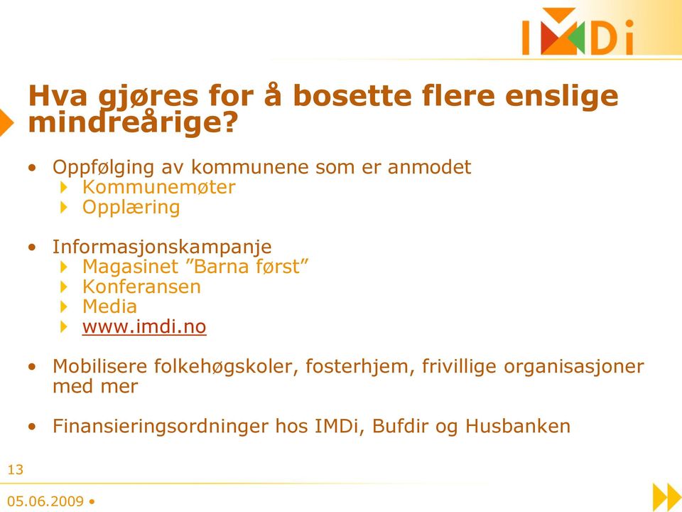 Informasjonskampanje Magasinet Barna først Konferansen Media www.imdi.