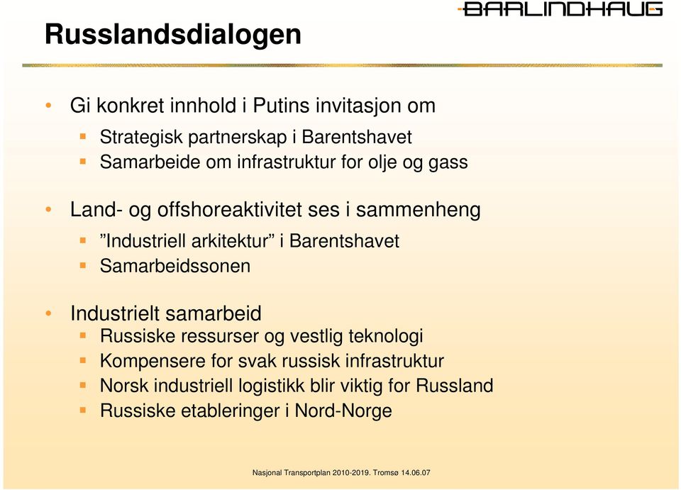 arkitektur i Barentshavet Samarbeidssonen Industrielt samarbeid Russiske ressurser og vestlig teknologi