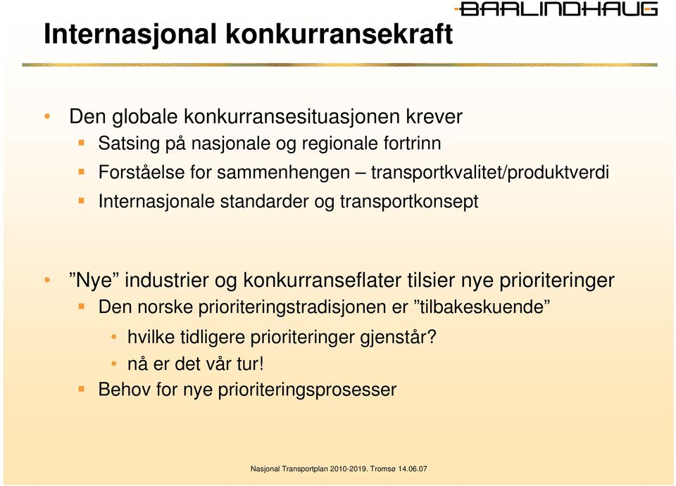 transportkonsept Nye industrier og konkurranseflater tilsier nye prioriteringer Den norske