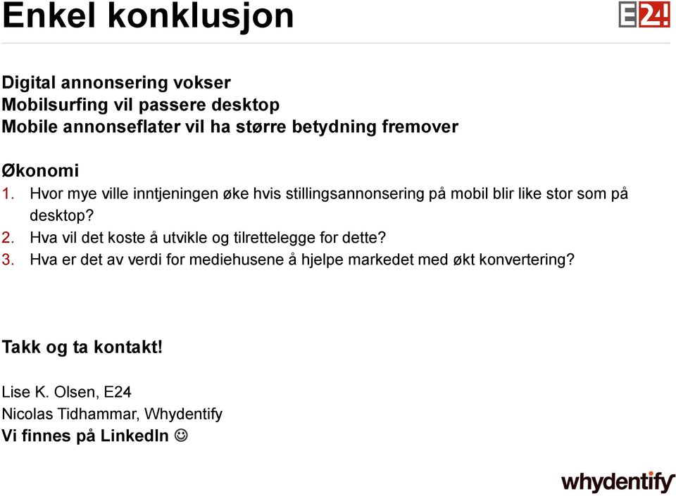 Hvor mye ville inntjeningen øke hvis stillingsannonsering på mobil blir like stor som på desktop? 2.