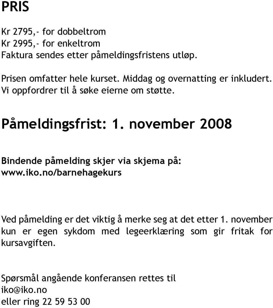 november 2008 Bindende påmelding skjer via skjema på: www.iko.