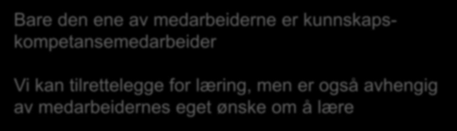 To medarbeidere på et sykehjem - Dagene blir jo veldig like. Vi har våre faste gjøremål og arbeidet kan bli litt ensformig.