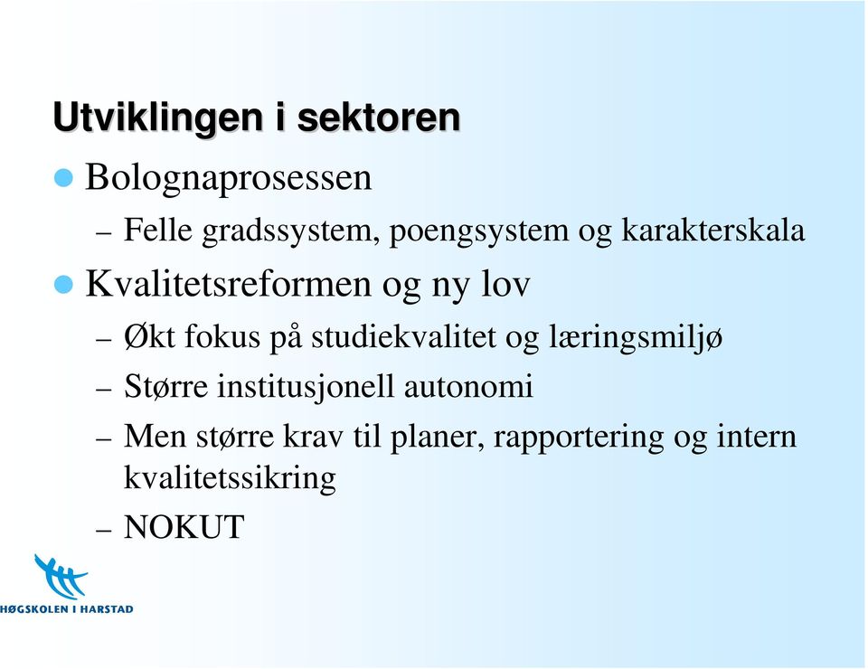 fokus på studiekvalitet og læringsmiljø Større institusjonell