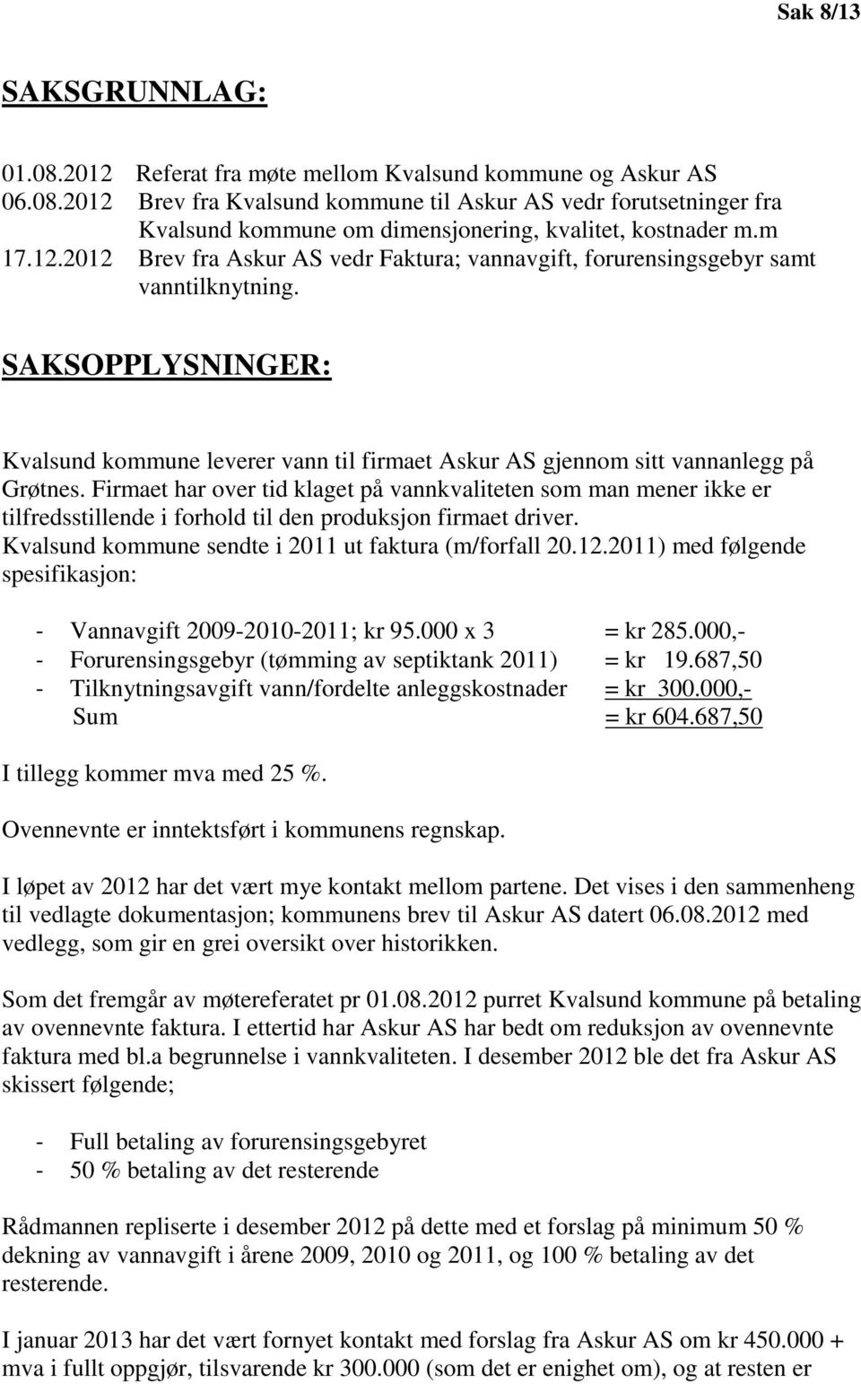 SAKSOPPLYSNINGER: Kvalsund kommune leverer vann til firmaet Askur AS gjennom sitt vannanlegg på Grøtnes.