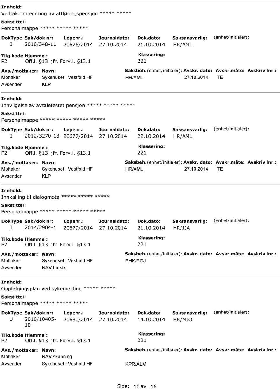 2014 TE KLP nnhold: nnvilgelse av avtalefestet pensjon Personalmappe 2012/3270-13 20677/2014 TE KLP nnhold: