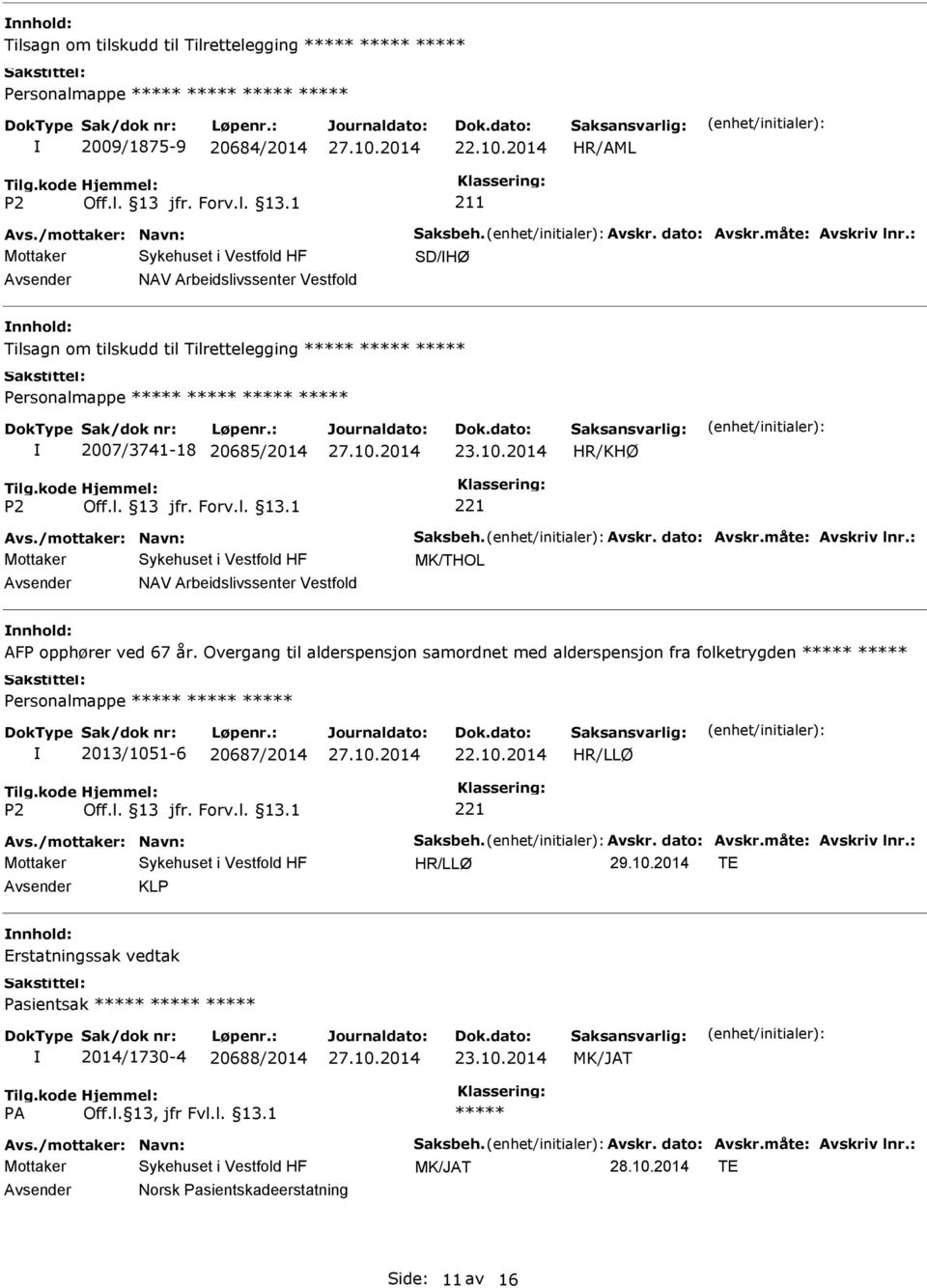 2014 HR/KHØ MK/THOL NAV Arbeidslivssenter Vestfold nnhold: AFP opphører ved 67 år.