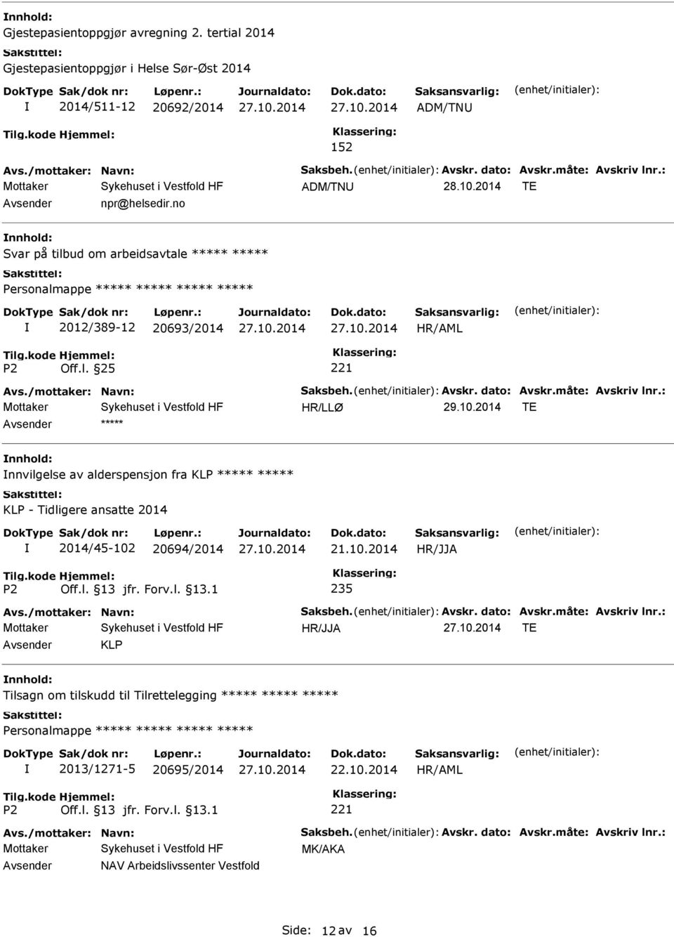 no nnhold: Svar på tilbud om arbeidsavtale Personalmappe 2012/389-12 20693/2014 HR/LLØ 29.10.