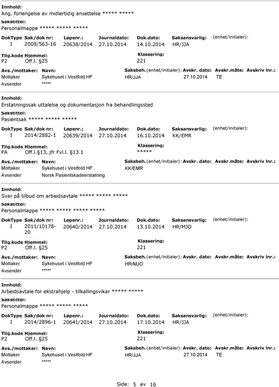 10.2014 KK/EMR KK/EMR nnhold: Svar på tilbud om arbeidsavtale Personalmappe Sak/dok nr: 2011/10178-20 Løpenr.