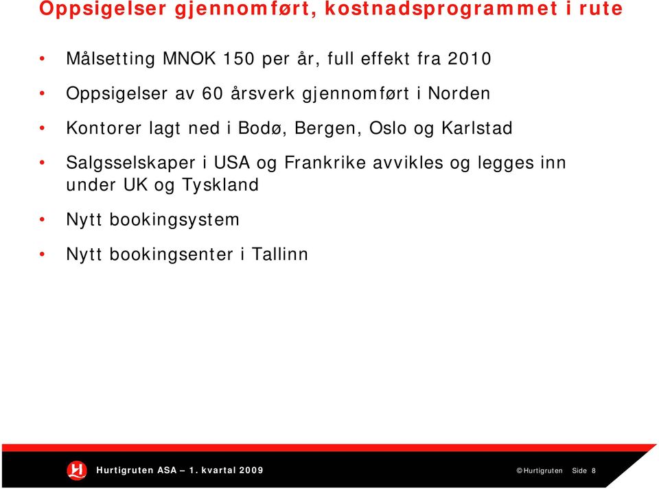 Oslo og Karlstad Salgsselskaper i USA og Frankrike avvikles og legges inn under UK og