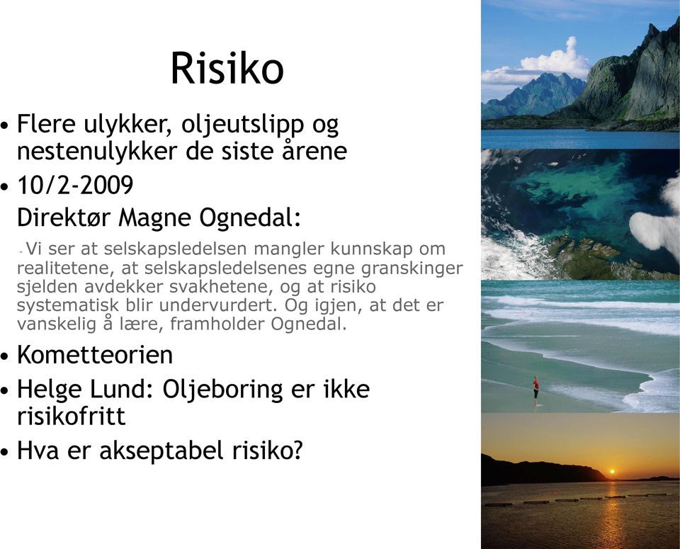 avdekker svakhetene, og at risiko systematisk blir undervurdert.