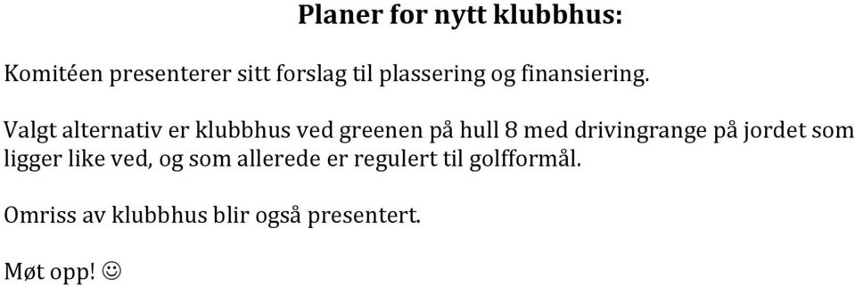 Valgt alternativ er klubbhus ved greenen på hull 8 med drivingrange på