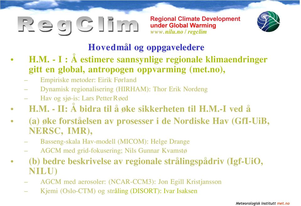 no), Empiriske metoder: Eirik Førland Dynamisk regionalisering (HIRHAM)
