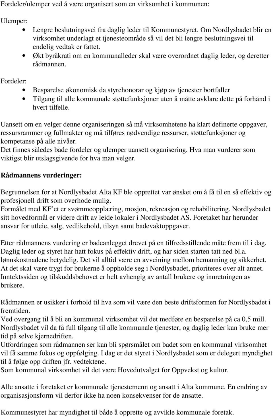 Økt byråkrati om en kommunalleder skal være overordnet daglig leder, og deretter rådmannen.