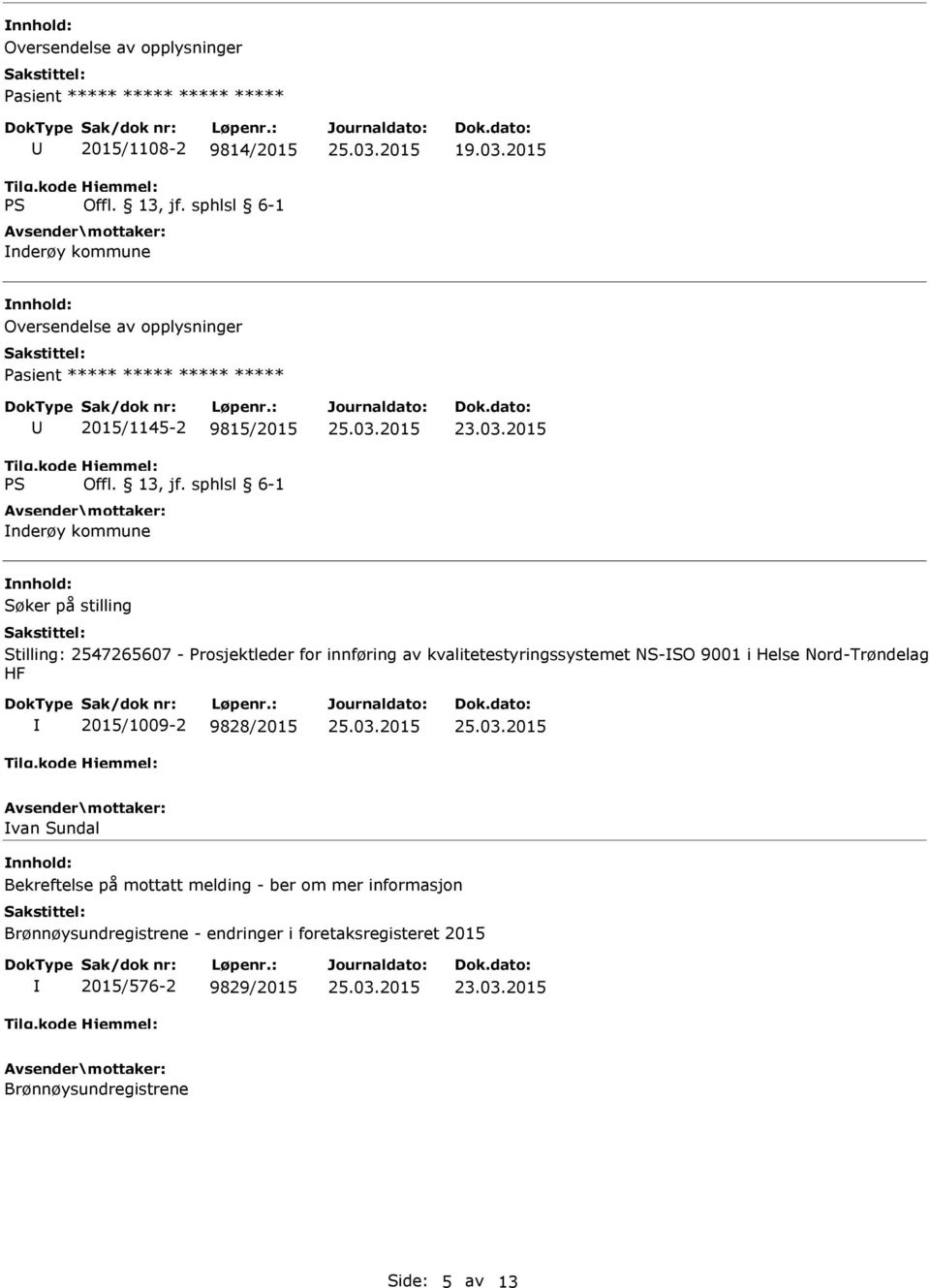 Prosjektleder for innføring av kvalitetestyringssystemet NS-SO 9001 i Helse Nord-Trøndelag HF 2015/1009-2 9828/2015 van