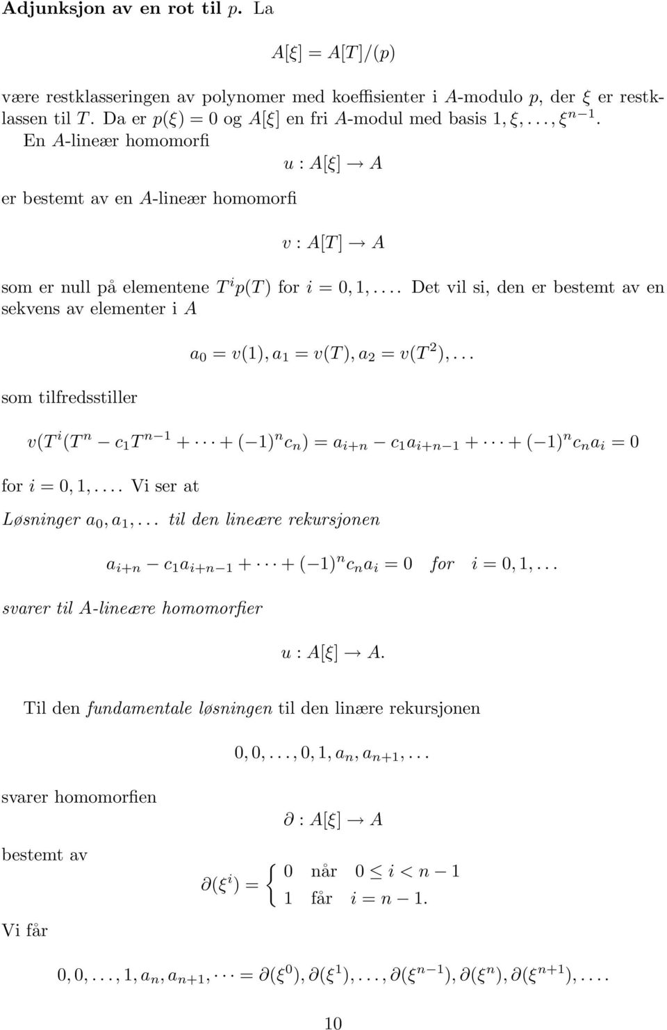 ... Det vil si, den er bestemt av en sekvens av elementer i A som tilfredsstiller a 0 = v(1), a 1 = v(t), a 2 = v(t 2 ),.