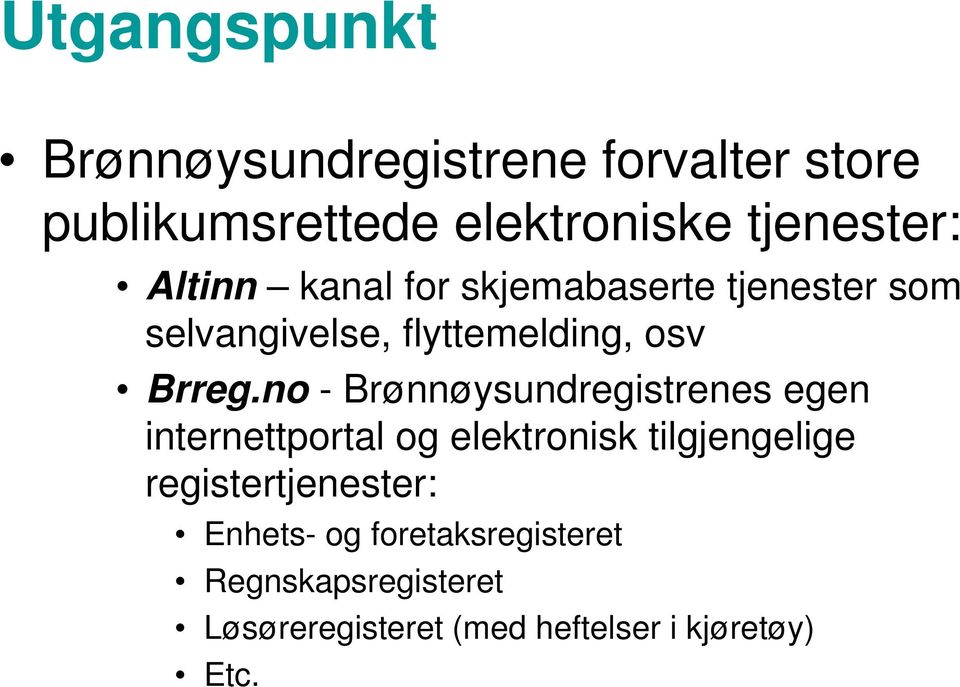 no - Brønnøysundregistrenes egen internettportal og elektronisk tilgjengelige