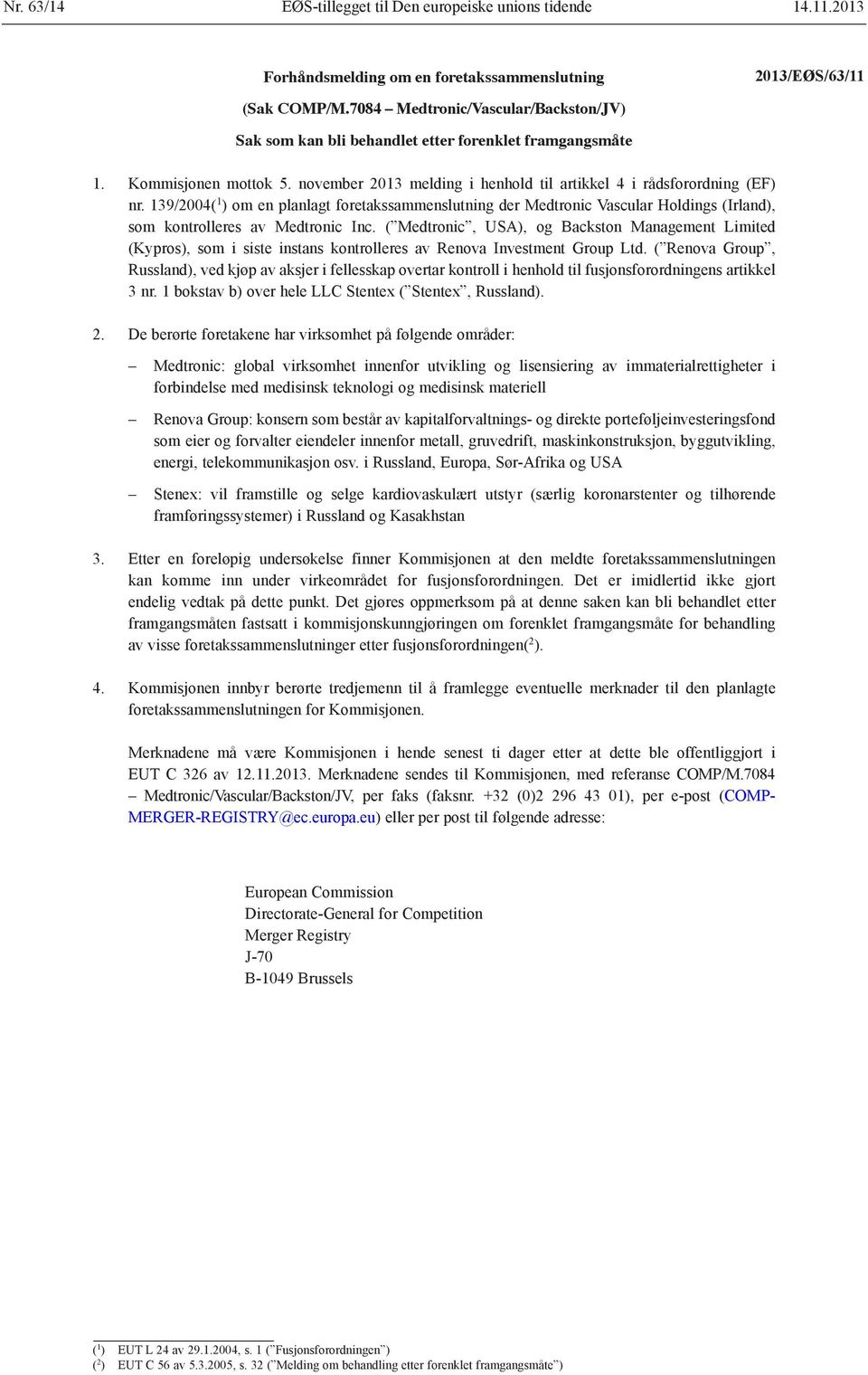 139/2004( 1 ) om en planlagt foretakssammenslutning der Medtronic Vascular Holdings (Irland), som kontrolleres av Medtronic Inc.