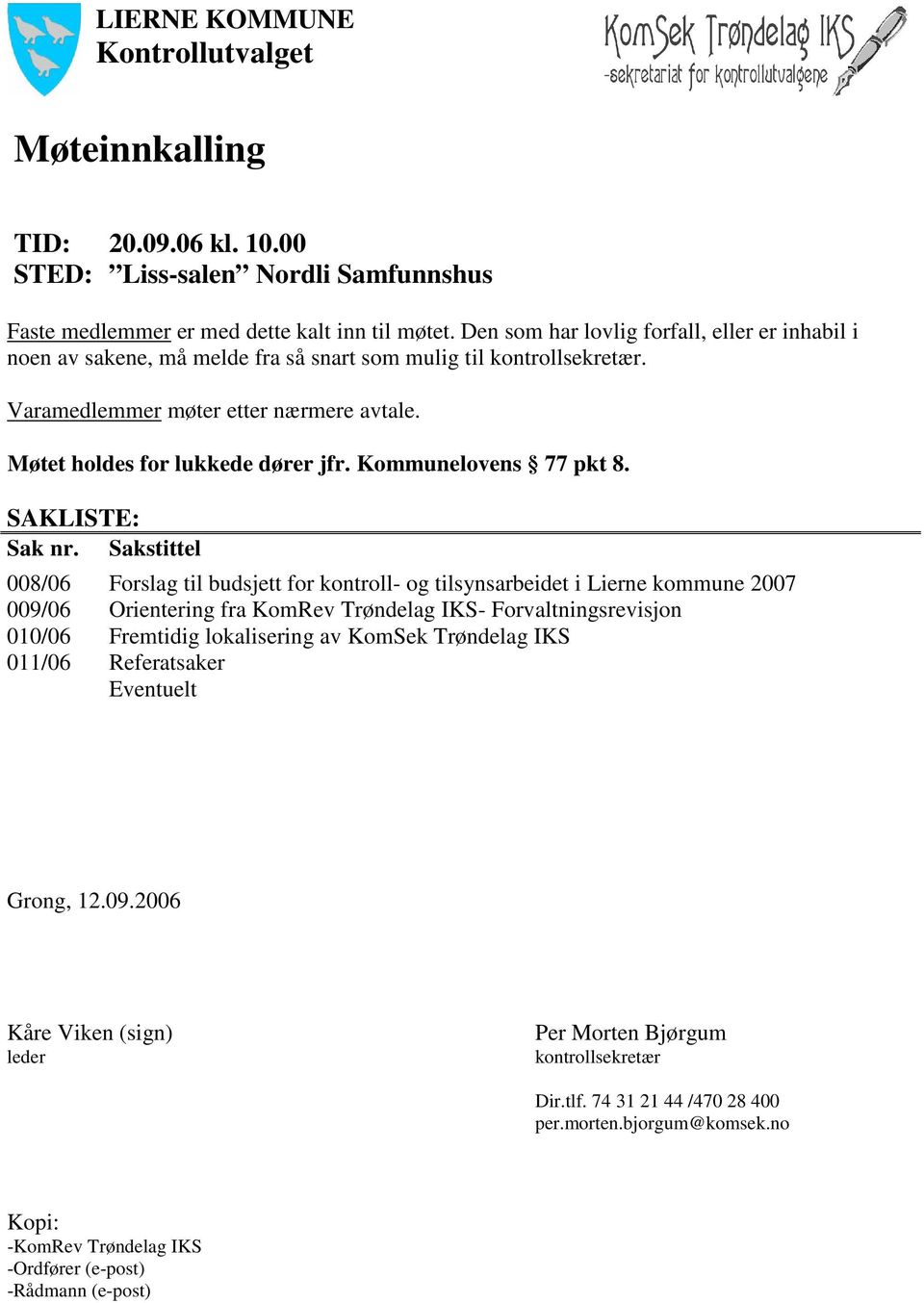 Kommunelovens 77 pkt 8. SAKLISTE: Sak nr.