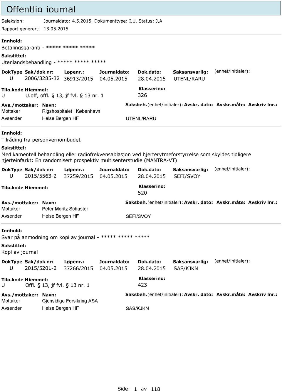 : Mottaker Rigshospitalet i København TENL/RAR Tilråding fra personvernombudet Medikamentell behandling eller radiofrekvensablasjon ved hjerterytmeforstyrrelse som skyldes tidligere hjerteinfarkt: En