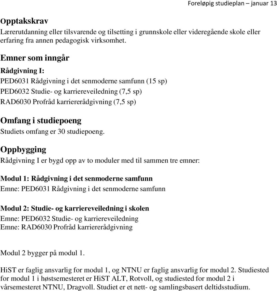 Studiets omfang er 30 studiepoeng.