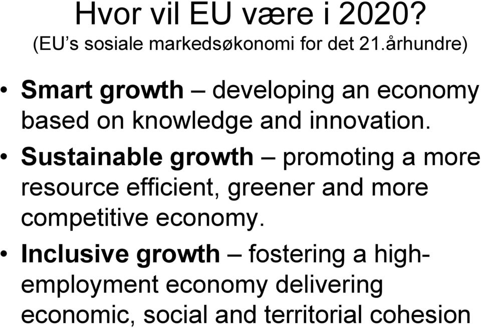 Sustainable growth promoting a more resource efficient, greener and more competitive