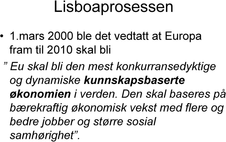 bli den mest konkurransedyktige og dynamiske kunnskapsbaserte