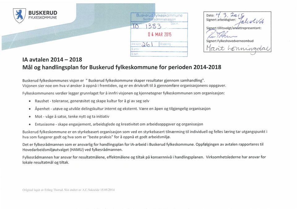 j, ; Manx keafiwwwqoccw ; \/ Buskerud fylkeskommunes visjon er " Buskerud fylkeskommune skaper resultater gjennom samhandling".