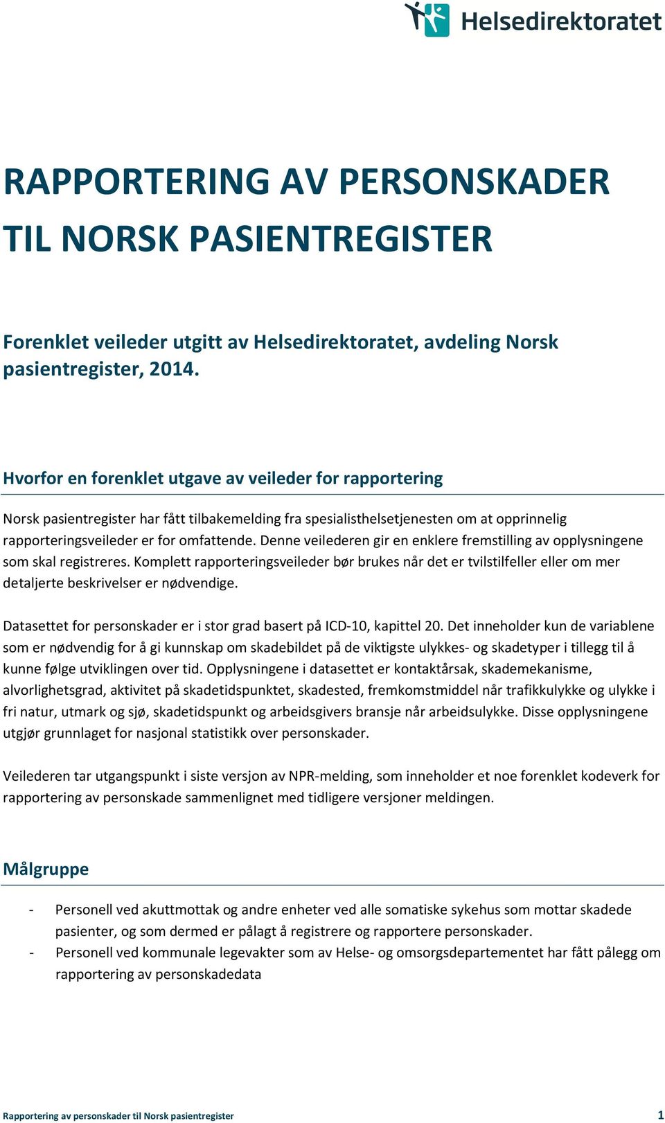 Denne veilederen gir en enklere fremstilling av opplysningene som skal registreres.