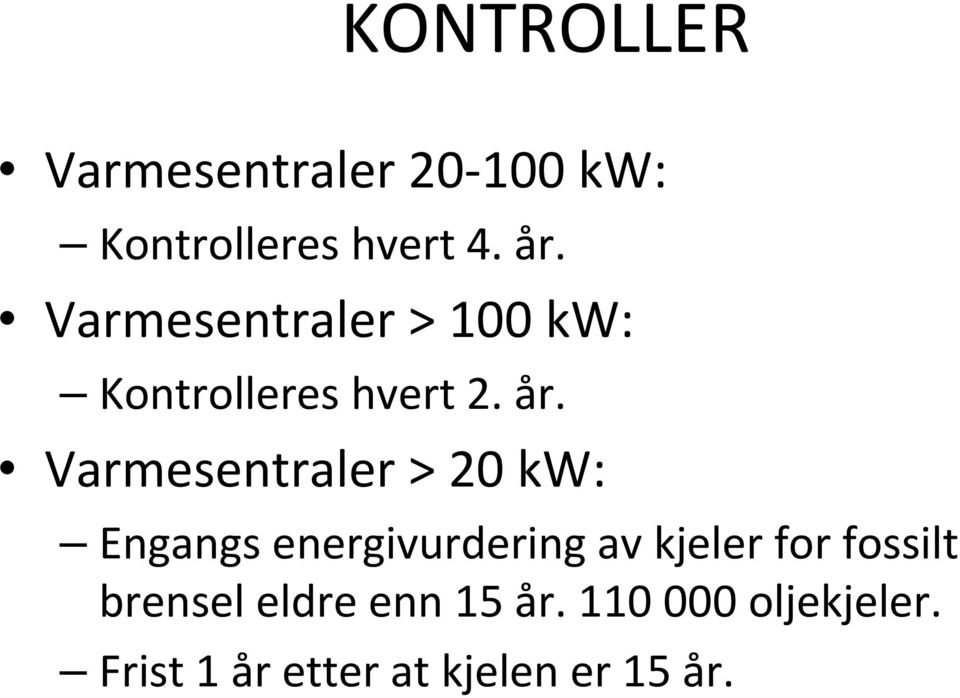 Varmesentraler > 20 kw: Engangs energivurdering av kjeler for