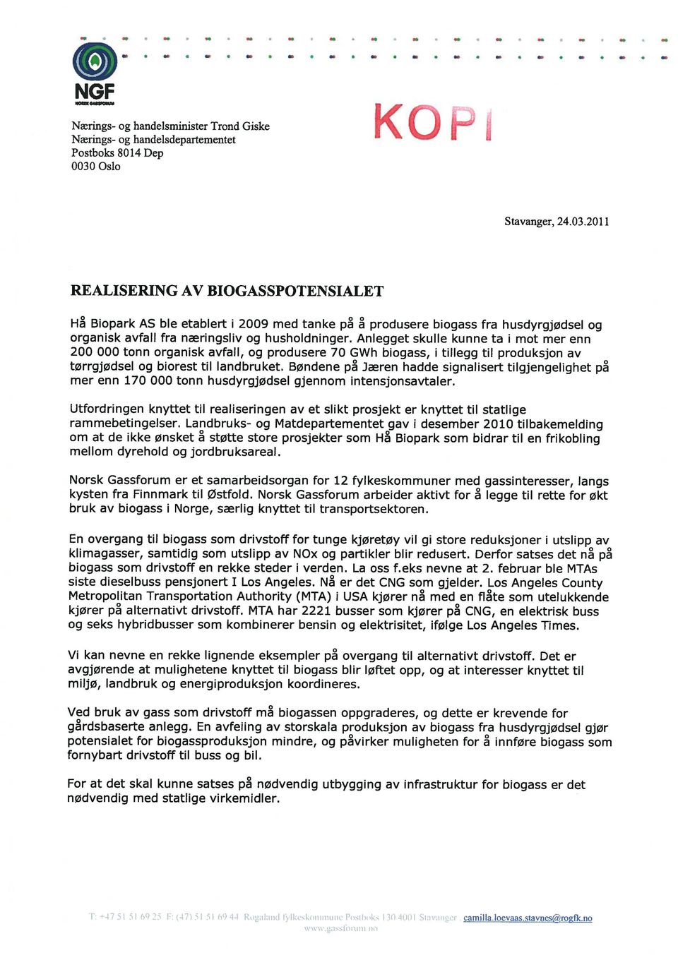 2011 REALISERING AV BIOGASSPOTENSIALET H Biopark AS ble etablert i 2009 med tanke p produsere biogass fra husdyrgjødsel og organisk avfall fra nringsliv og hushoidninger.