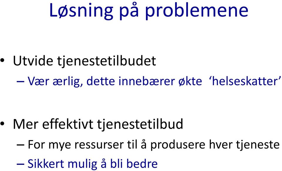 effektivt tjenestetilbud For mye ressurser til å