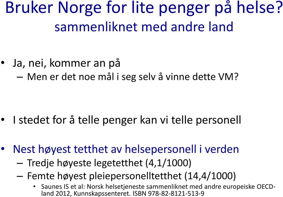 I stedet for å telle penger kan vi telle personell Nest høyest tetthet av helsepersonell i verden Tredje