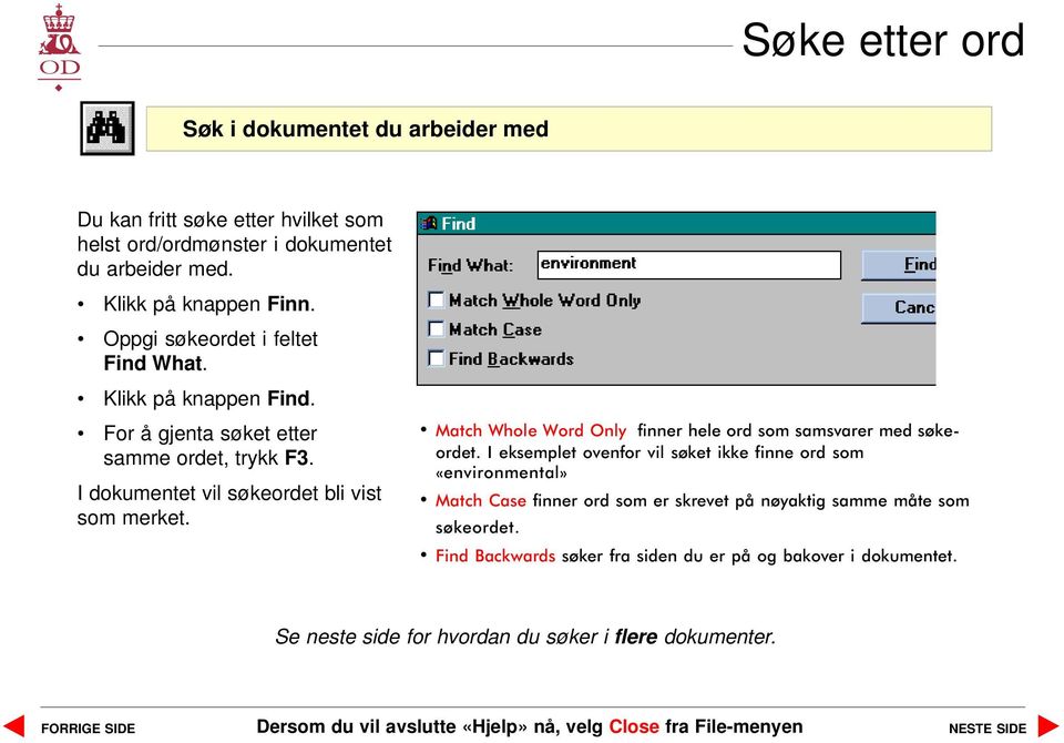 Match Whole Word Only finner hele ord som samsvarer med søkeordet.