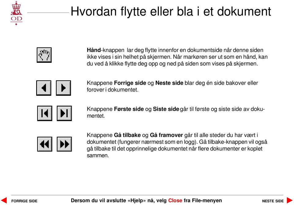 Knappene Forrige side og Neste side blar deg én side bakover eller forover i dokumentet.