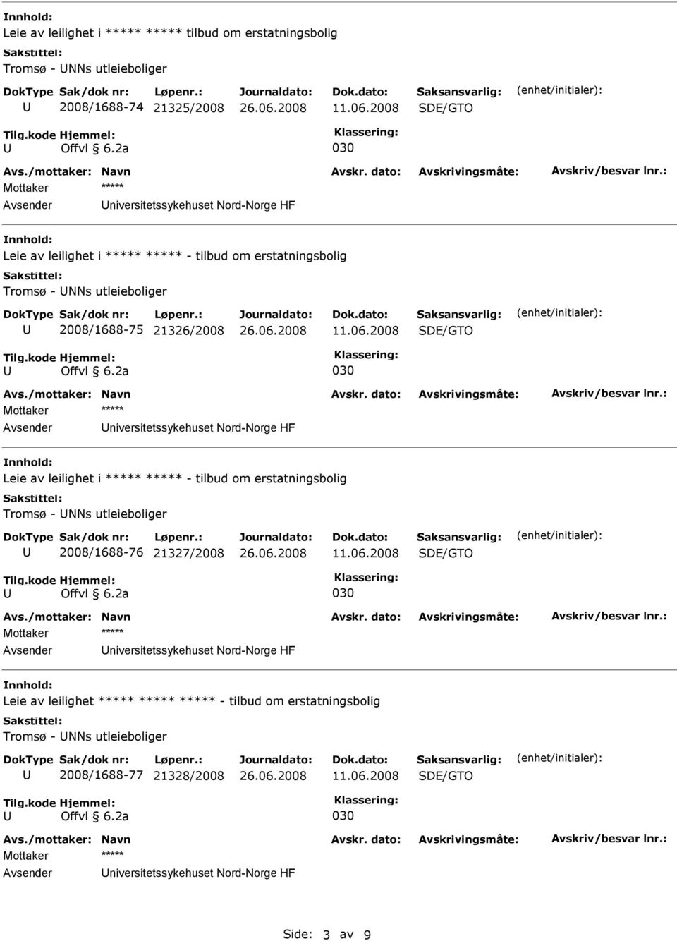 - tilbud om erstatningsbolig Tromsø - NNs utleieboliger 2008/1688-76 21327/2008 niversitetssykehuset Nord-Norge HF Leie av leilighet