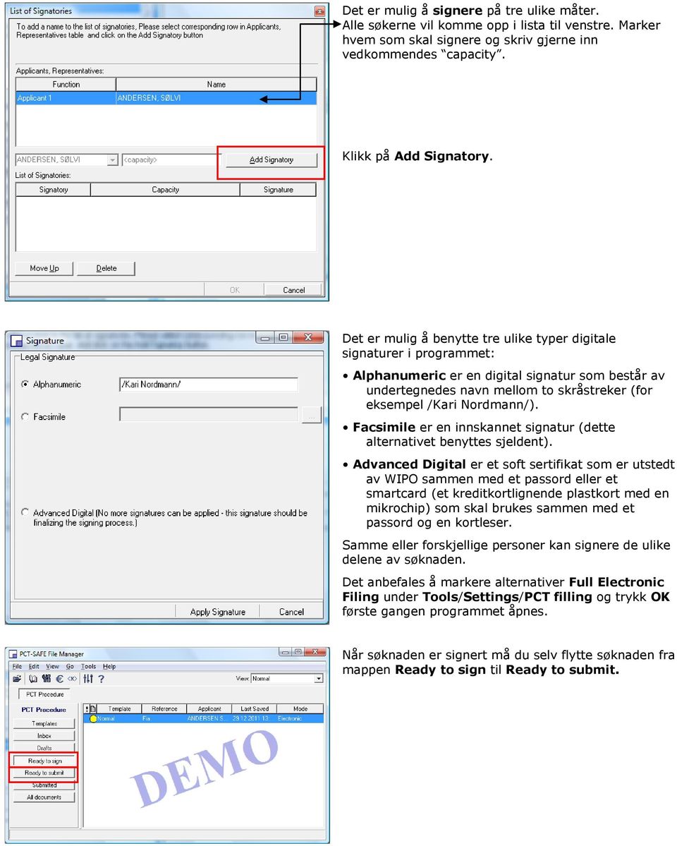 Facsimile er en innskannet signatur (dette alternativet benyttes sjeldent).