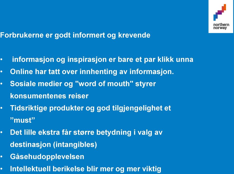 Sosiale medier og "word of mouth" styrer konsumentenes reiser Tidsriktige produkter og god